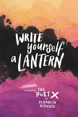Napíšte si lampu: Inšpirovaný denníkom básnika X - Write Yourself a Lantern: A Journal Inspired by the Poet X