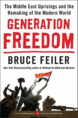 Generácia slobody: Povstania na Blízkom východe a premeny moderného sveta - Generation Freedom: The Middle East Uprisings and the Remaking of the Modern World
