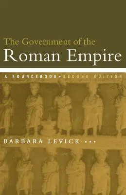 Vláda Rímskej ríše: Pramenná príručka - The Government of the Roman Empire: A Sourcebook