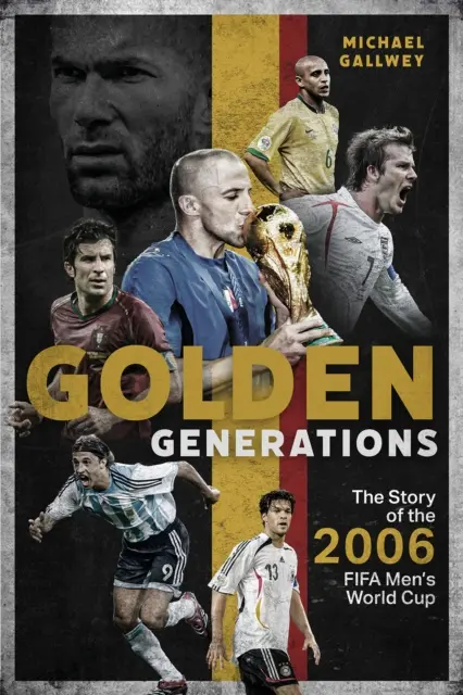 Zlaté generácie: Príbeh majstrovstiev sveta vo futbale mužov 2006 - Golden Generations: The Story of the 2006 Fifa Men's World Cup