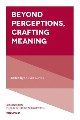 Za hranicami vnímania, vytváranie významu - Beyond Perceptions, Crafting Meaning