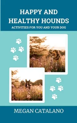 Šťastné a zdravé psy: Aktivity pre vás a vášho psa - Happy and Healthy Hounds: Activities for You and Your Dog