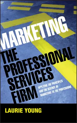Marketing firmy poskytujúcej profesionálne služby - Marketing the Professional Services Firm