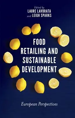 Maloobchod s potravinami a udržateľný rozvoj: Európske perspektívy - Food Retailing and Sustainable Development: European Perspectives