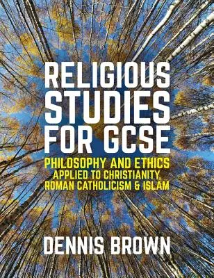 Religionistika pre GCSE: Filozofia a etika aplikovaná na kresťanstvo, rímsky katolicizmus a islam - Religious Studies for GCSE: Philosophy and Ethics Applied to Christianity, Roman Catholicism and Islam
