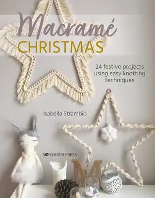 Macrame Vianoce: 24 slávnostných projektov s použitím jednoduchých uzlových techník - Macrame Christmas: 24 Festive Projects Using Easy Knotting Techniques