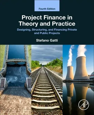 Projektové financovanie v teórii a praxi: Navrhovanie, štruktúrovanie a financovanie súkromných a verejných projektov - Project Finance in Theory and Practice: Designing, Structuring, and Financing Private and Public Projects