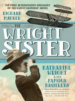Sestra Wrightová: Katharine Wrightová a jej slávni bratia - The Wright Sister: Katharine Wright and Her Famous Brothers