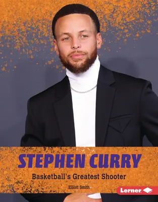 Stephen Curry: Najlepší basketbalový strelec - Stephen Curry: Basketball's Greatest Shooter