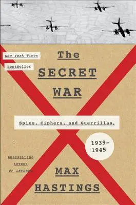 Tajná vojna: Špióni, šifry a partizáni 1939 - 1945 - The Secret War: Spies, Ciphers, and Guerrillas, 1939-1945