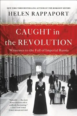 V zajatí revolúcie: Svedkovia pádu cárskeho Ruska - Caught in the Revolution: Witnesses to the Fall of Imperial Russia