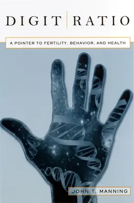 Digitálny pomer - ukazovateľ plodnosti, správania a zdravia - Digit Ratio - A Pointer to Fertility, Behavior, and Health
