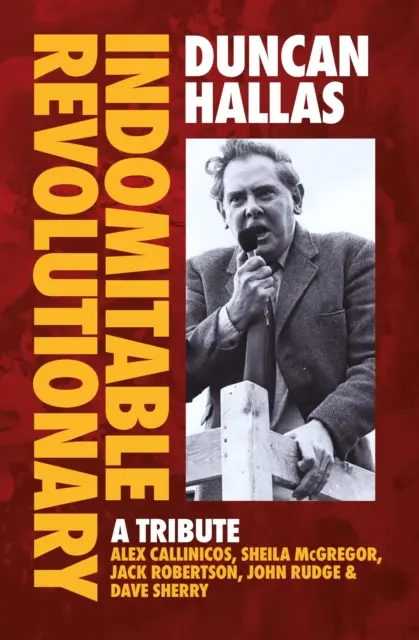 Duncan Hallas: Nezlomný revolucionár - pocta - Duncan Hallas: Indomitable Revolutionary - A Tribute