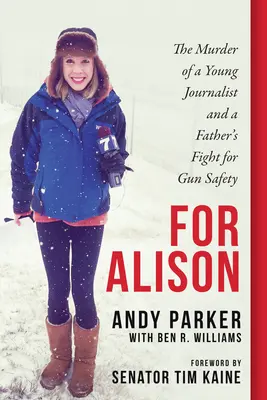 Pre Alison: Vražda mladej novinárky a otcov boj za bezpečnosť zbraní - For Alison: The Murder of a Young Journalist and a Father's Fight for Gun Safety