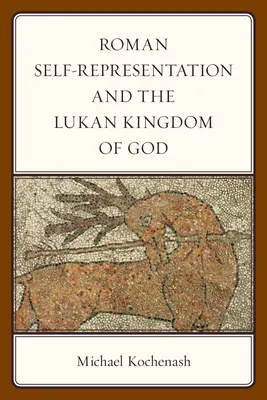 Rímska sebaprezentácia a Lukášovo Božie kráľovstvo - Roman Self-Representation and the Lukan Kingdom of God