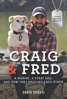 Craig a Fred: Mariňák, zatúlaný pes a ako sa navzájom zachránili - Craig & Fred: A Marine, a Stray Dog, and How They Rescued Each Other