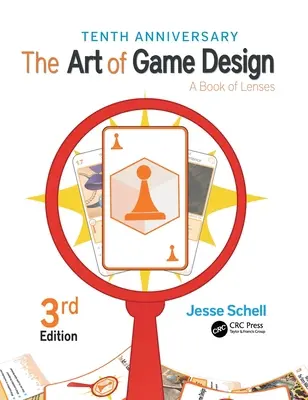 Umenie herného dizajnu: A Book of Lenses, tretie vydanie - The Art of Game Design: A Book of Lenses, Third Edition