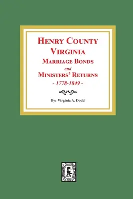 Henry County, Virgínia Manželské zväzky a návratky ministrov, 1778-1849 - Henry County, Virginia Marriage Bonds and Ministers' Returns, 1778-1849