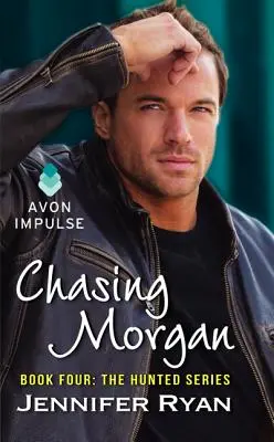 Chasing Morgan: Kniha štvrtá: Séria The Hunted - Chasing Morgan: Book Four: The Hunted Series