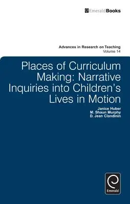 Miesta tvorby učebných osnov: Naratívne skúmanie života detí v pohybe - Places of Curriculum Making: Narrative Inquiries Into Children's Lives in Motion