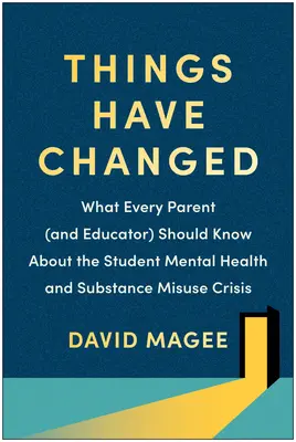 Things Have Changed: What Every Parent (and Educator) Should Know about the Student Mental Health and Substance Misuse Crisis (Veci sa zmenili: Čo by mal každý rodič (a pedagóg) vedieť o kríze v oblasti duševného zdravia a zneužívania návykových látok u študentov) - Things Have Changed: What Every Parent (and Educator) Should Know about the Student Mental Health and Substance Misuse Crisis