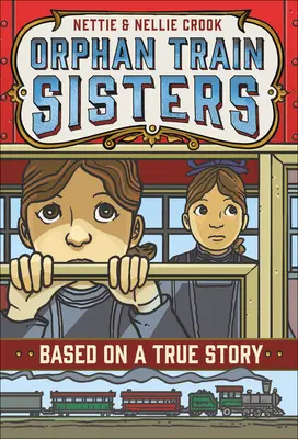 Nettie a Nellie Crookové: Nellie a Nellie: Sestry z vlaku pre siroty - Nettie and Nellie Crook: Orphan Train Sisters