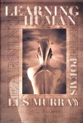 Učenie sa človeku: Vybrané básne - Learning Human: Selected Poems