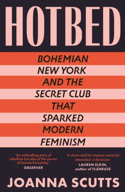 Hotbed - Bohémsky New York a tajný klub, ktorý podnietil moderný feminizmus - Hotbed - Bohemian New York and the Secret Club that Sparked Modern Feminism