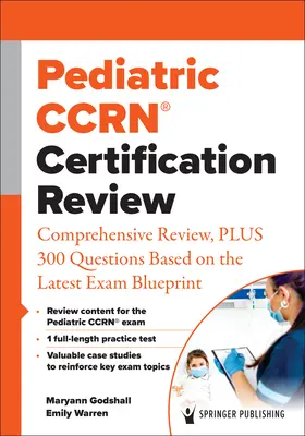 Prehľad certifikácie pediatrickej Ccrn(r): Komplexný prehľad a 300 otázok na základe najnovšieho plánu skúšky - Pediatric Ccrn(r) Certification Review: Comprehensive Review, Plus 300 Questions Based on the Latest Exam Blueprint