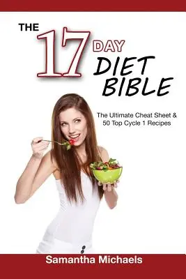 Biblia 17-dňovej diéty: Vydarená 17-dňová kuchárska kniha: Konečný Cheat Sheet a 50 najlepších receptov 1. cyklu - 17 Day Diet Bible: The Ultimate Cheat Sheet & 50 Top Cycle 1 Recipes