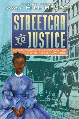 Tramvaj do spravodlivosti: Ako Elizabeth Jenningsová získala právo na jazdu v New Yorku - Streetcar to Justice: How Elizabeth Jennings Won the Right to Ride in New York