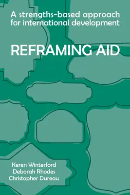 Preformulovanie pomoci: Prístup k medzinárodnému rozvoju založený na silných stránkach - Reframing Aid: A Strengths-Based Approach for International Development