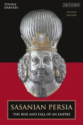 Sasánovská Perzia: Vzostup a pád ríše - Sasanian Persia: The Rise and Fall of an Empire