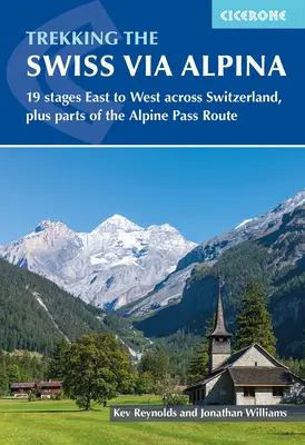 Treking po švajčiarskej Via Alpina: 19 etáp z východu na západ naprieč Švajčiarskom, plus časti trasy cez alpský priesmyk - Trekking the Swiss Via Alpina: 19 Stages East to West Across Switzerland, Plus Parts of the Alpine Pass Route