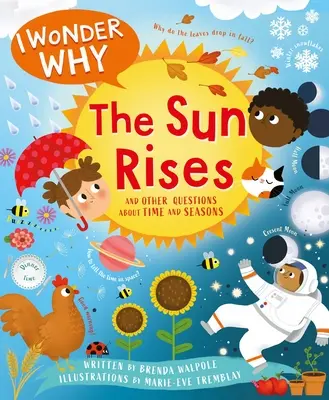 I Wonder Why the Sun Rises: A iné otázky o čase a ročných obdobiach - I Wonder Why the Sun Rises: And Other Questions about Time and Seasons
