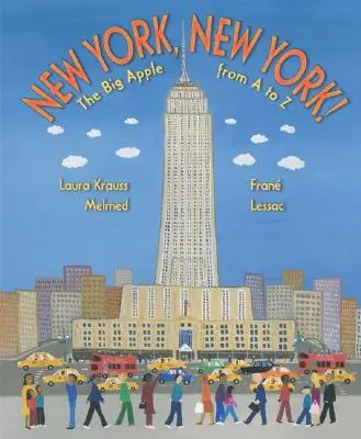 New York, New York!: New York: Veľké jablko od A po Z - New York, New York!: The Big Apple from A to Z