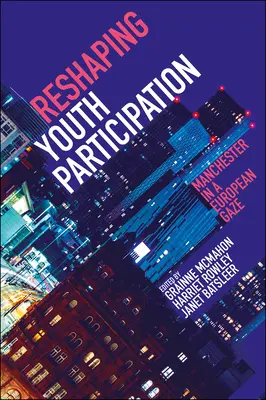 Reshaping Youth Participation: Manchester v európskom pohľade - Reshaping Youth Participation: Manchester in a European Gaze