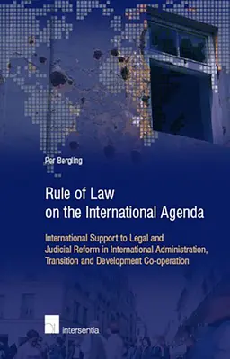 Právny štát v medzinárodnej agende: Medzinárodná podpora právnej a súdnej reformy v medzinárodnej správe, transformácii a rozvoji - Rule of Law on the International Agenda: International Support to Legal and Judicial Reform in International Administration, Transition and Developmen