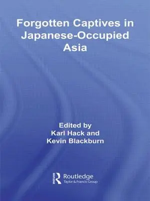 Zabudnutí zajatci v Japoncami okupovanej Ázii - Forgotten Captives in Japanese-Occupied Asia