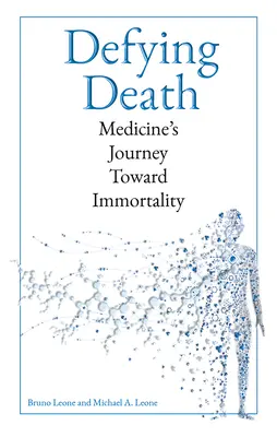 Vzdorovať smrti: Cesta medicíny k nesmrteľnosti - Defying Death: Medicine's Journey Toward Immortality