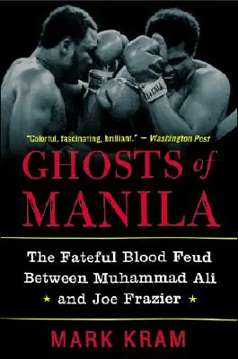 Prízraky Manily: Osudový krvný spor medzi Muhammadom Alim a Joeom Frazierom - Ghosts of Manila: The Fateful Blood Feud Between Muhammad Ali and Joe Frazier