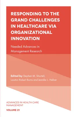 Reakcia na veľké výzvy v zdravotníctve prostredníctvom organizačných inovácií: Potrebné pokroky vo výskume manažmentu - Responding to the Grand Challenges in Healthcare Via Organizational Innovation: Needed Advances in Management Research