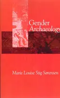Rodová archeológia (Stig Sorensen Marie Louise (Jesus College Cambridge)) - Gender Archaeology (Stig Sorensen Marie Louise (Jesus College Cambridge))