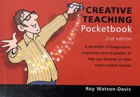 Kreatívna učebnica do vrecka: Vrecková príručka kreatívneho vyučovania: 2. vydanie - Creative Teaching Pocketbook: Vydanie: 2. - Creative Teaching Pocketbook: 2nd Edition - Creative Teaching Pocketbook: 2nd Edition