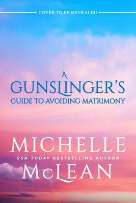 Pištoľníkov sprievodca, ako sa vyhnúť sobášu - The Gunslinger's Guide to Avoiding Matrimony