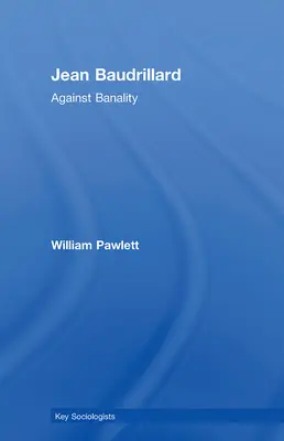 Jean Baudrillard: Budardrillard: Proti banalite - Jean Baudrillard: Against Banality