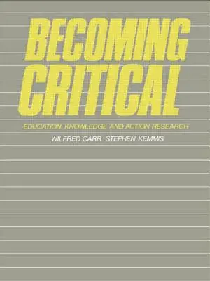 Stať sa kritickým: Vedomosti o vzdelávaní a akčný výskum - Becoming Critical: Education Knowledge and Action Research