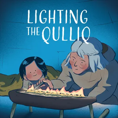 Osvetlenie Qulliq: Vydanie v angličtine - Lighting the Qulliq: English Edition