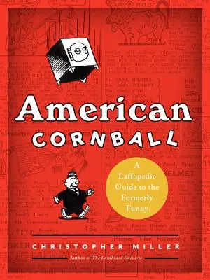 Americká kukurica: Lafopedický sprievodca bývalými smiešnymi ľuďmi - American Cornball: A Laffopedic Guide to the Formerly Funny