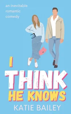 Myslím, že vie: Romantická komédia - I Think He Knows: A Romantic Comedy